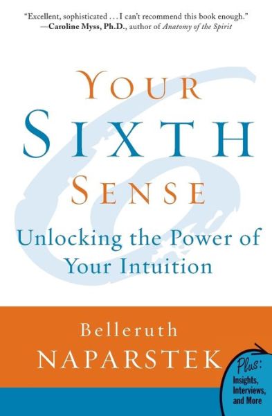 Your Sixth Sense: Unlocking the Power of Your Intuition