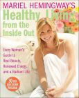 Book Cover Image. Title: Mariel Hemingway's Healthy Living from the Inside Out:  Every Woman's Guide to Real Beauty, Renewed Energy, and a Radiant Life, Author: Mariel Hemingway