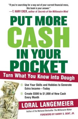 Put More Cash in Your Pocket: Turn What You Know into Dough Loral Langemeier
