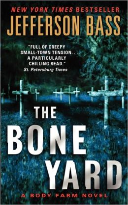 The Bone Yard. Jefferson Bass (Body Farm 6)