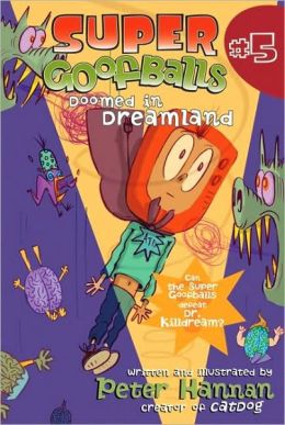Super Goofballs, Book 5: Doomed in Dreamland Peter Hannan