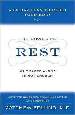 The Power of Rest: Why Sleep Alone Is Not Enough. A 30-Day Plan to Reset Your Body Matthew Edlund