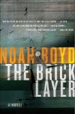 Book Cover Image. Title: The Bricklayer:  A Novel, Author: Noah Boyd