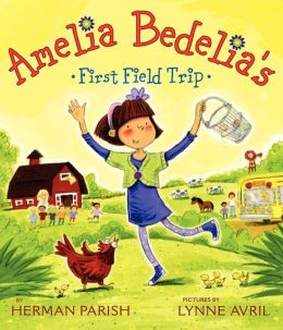 Amelia Bedelia's First Field Trip Herman Parish and Lynne Avril