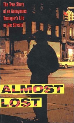 Almost Lost: The True Story of an Anonymous Teenager's Life on the Streets Beatrice Sparks