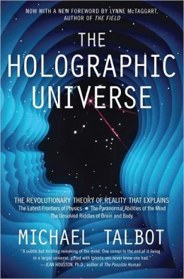 The Holographic Universe: The Revolutionary Theory of Reality Michael Talbot