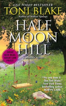 Half Moon Hill: A Destiny Novel (Destiny, Ohio) Toni Blake