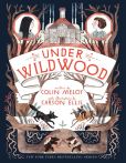 Book Cover Image. Title: Under Wildwood:  The Wildwood Chronicles, Book II, Author: Colin Meloy