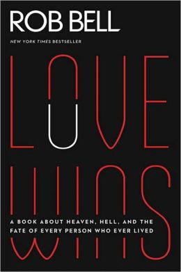 Love Wins: A Book about Heaven, Hell, and the Fate of Every Person Who Ever Lived