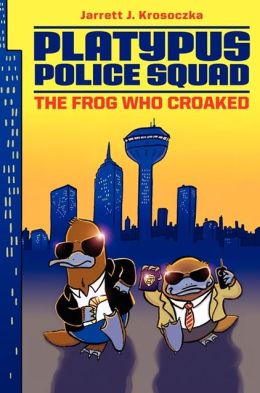 Platypus Police Squad: The Frog Who Croaked