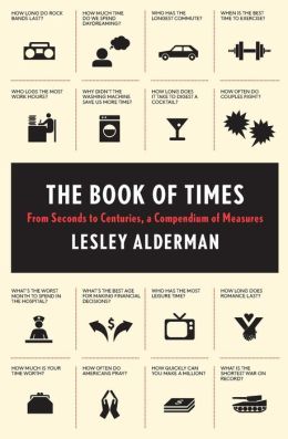 The Book of Times: From Seconds to Centuries, a Compendium of Measures