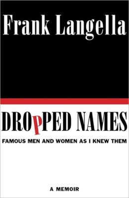 Dropped Names: Famous Men and Women As I Knew Them