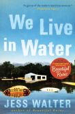 Book Cover Image. Title: We Live in Water, Author: Jess Walter