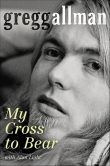 Book Cover Image. Title: My Cross to Bear, Author: Gregg Allman