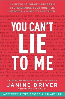 You Can't Lie to Me: The Revolutionary Program to Supercharge Your Inner Lie Detector and Get to the Truth