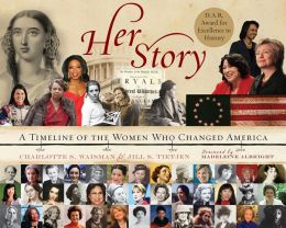 Her Story: A Timeline of the Women Who Changed America Charlotte S. Waisman and Jill S. Tietjen