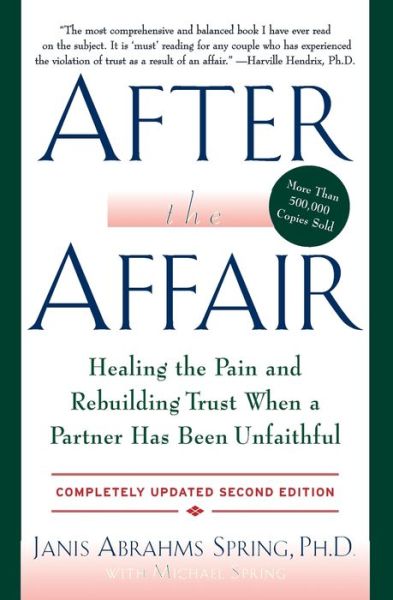 After the Affair, Updated Second Edition: Healing the Pain and Rebuilding Trust When a Partner Has Been Unfaithful