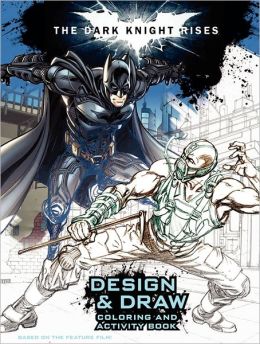 The Dark Knight Rises: Design and Draw: Coloring and Activity Book