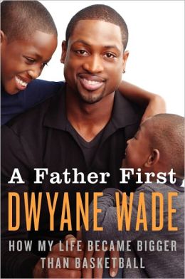 A Father First: How My Life Became Bigger Than Basketball