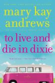 Book Cover Image. Title: To Live and Die in Dixie (Callahan Garrity Series #2), Author: Mary Kay Andrews