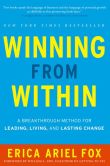 Book Cover Image. Title: Winning from Within:  A Breakthrough Method for Leading, Living, and Lasting Change, Author: Erica Ariel Fox