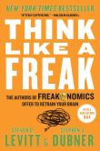 Book Cover Image. Title: Think Like a Freak, Author: Steven D. Levitt