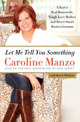Let Me Tell You Something: Life as a Real Housewife, Tough-Love Mother, and Street-Smart Businesswoman