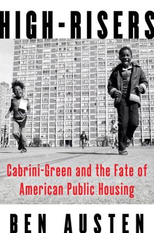 Book High-Risers: Cabrini-Green and the Fate of American Public Housing