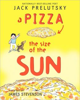 A Pizza the Size of the Sun Jack Prelutsky and James Stevenson