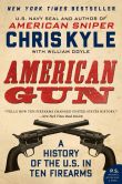 Book Cover Image. Title: American Gun:  A History of the U.S. in Ten Firearms, Author: Chris Kyle