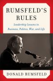 Book Cover Image. Title: Rumsfeld's Rules:  Leadership Lessons in Business, Politics, War, and Life, Author: Donald Rumsfeld