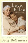 Book Cover Image. Title: Love, Ellen:  A Mother/Daughter Journey, Author: Betty Degeneres