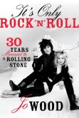 Book Cover Image. Title: It's Only Rock 'n' Roll:  Thirty Years Married to a Rolling Stone, Author: Jo Wood