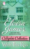Book Cover Image. Title: With This Kiss:  The Complete Collection, Author: Eloisa James