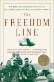 Book Cover Image. Title: The Freedom Line:  The Brave Men and Women Who Rescued Allied Airmen from the Nazis During World War II, Author: Peter Eisner
