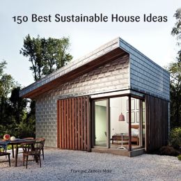 150 Best Sustainable House Ideas by Francesc Zamora | 9780062315496