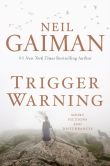 Book Cover Image. Title: Trigger Warning:  Short Fictions and Disturbances, Author: Neil Gaiman