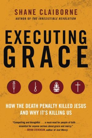 Executing Grace: Why It Is Time to Put the Death Penalty to Death
