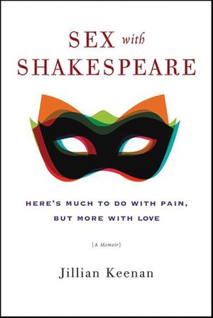 Sex with Shakespeare: Here's Much to Do with Pain, but More with Love