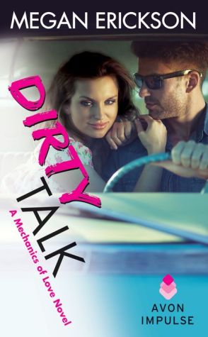 Dirty Talk: A Mechanics of Love Novel