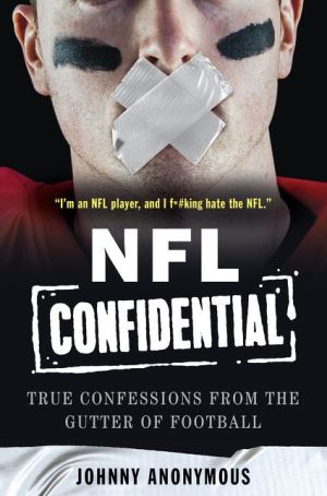 NFL Confidential: True Confessions from the Gutter of Football