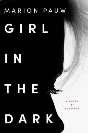 Girl in the Dark: A Novel
