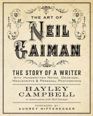 Art of Neil Gaiman: The Story of a Writer with Handwritten Notes, Drawings, Manuscripts, and Personal Photographs
