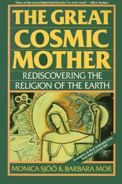 Great Cosmic Mother: Rediscovering the Religion of the Earth