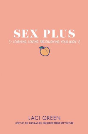 Book Sex Plus: Learning, Loving, and Enjoying Your Body