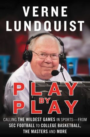 Play by Play: Calling the Wildest Games in Sports-From SEC Football to College Basketball, The Masters, and More