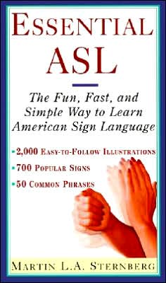 Essential ASL: The Fun, Fast, and Simple Way to Learn American Sign Language Martin L. Sternberg