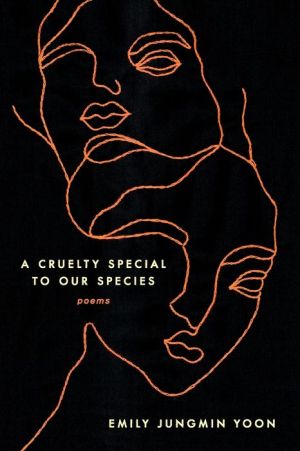 A Cruelty Special to Our Species: Poems