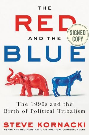 Book The Red and the Blue: The 1990s and the Birth of Political Tribalism