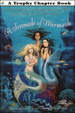 Serenade of Mermaids: Mermaid Tales from Around the World